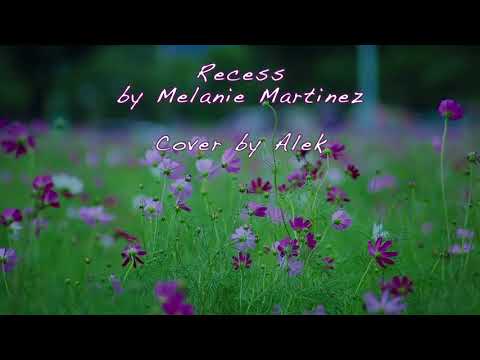 Recess - Melanie Martinez (Cover by Alek)