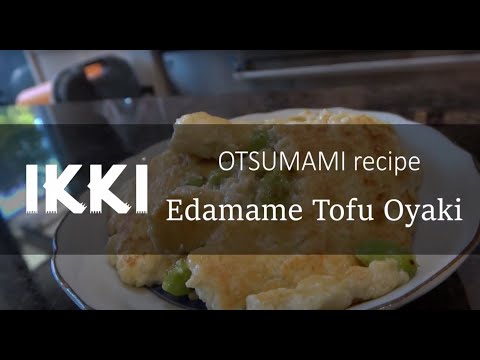 [ikki OTSUMAMI recipe] Edamame Tofu Oyaki / Otsumami with Japanese Sake / Green Soy bean and Tofu