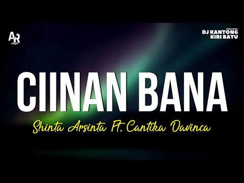 Ciinan Bana - Shinta Arsinta Ft. Cantik Davinca (LIRIK)