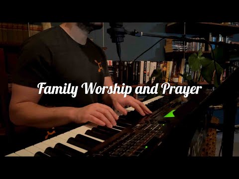 Family Worship and Prayer