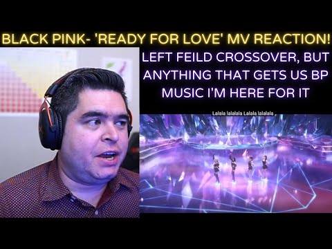 BLACK PINK- 'Ready For Love' MV REACTION!