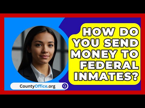 How Do You Send Money To Federal Inmates? - CountyOffice.org