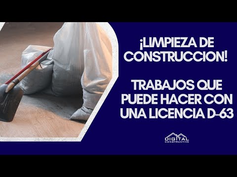 Limpieza de construcción en California! Trabajos que puedes hacer con una licencia contratista D-63!