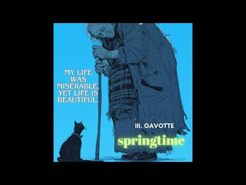 「My Life Was Miserable, Yet Life Is Beautiful (III. Gavotte-Springtime)」　春の☘️訪れ