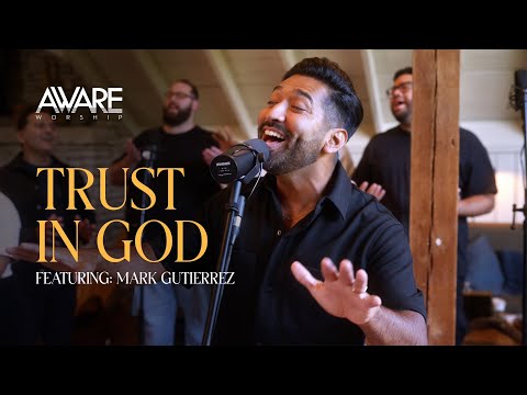 Aware Worship - Trust In God (Featuring Mark Gutierrez)