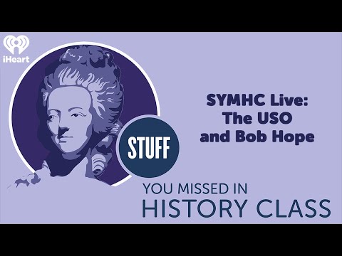 SYMHC Live: The USO and Bob Hope | STUFF YOU MISSED IN HISTORY CLASS