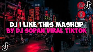 DJ I LIKE THIS MASHUP BY DJ SOPAN JEDAG JEDUG MENGKANE VIRAL TIKTOK