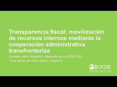 Jornadas sobre Fiscalidad y Desarrollo de la OCDE 2023 (Día 1 Sala 2 Sesión 2): Transparencia fiscal