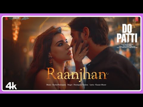 Raanjhan | Do Patti I New Hindi Song l Bollywood Hindi Song l Romantic Hindi Song l Hindi Song l