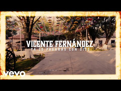 Vicente Fernández - Ya Lo Pagarás Con Dios (Letra / Lyrics)