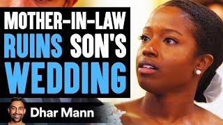 Mother-In-Law Ruins Wedding, Then Her Son Teaches Her An Important Lesson | Dhar Mann