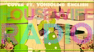 VOCALOID4 Cover | HOUSEWIFE RADIO [YOHIOloid English]