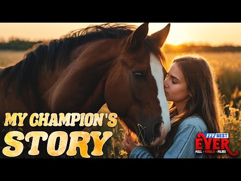 One horse's story inspires a girl to find her dream... MY CHAMPION'S STORY | Full FAMILY Movie HD