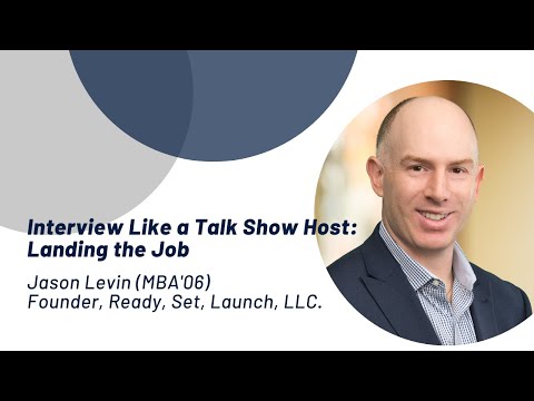 Interview Like a Talk Show Host: Landing the Job with Jason Levin (MBA'06)