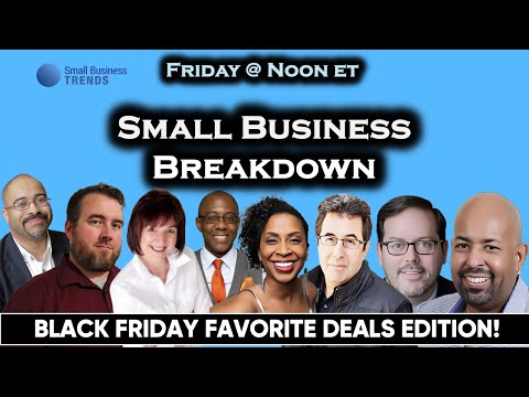 Small Biz Break Down  - Black Friday Favorite Deals Edition