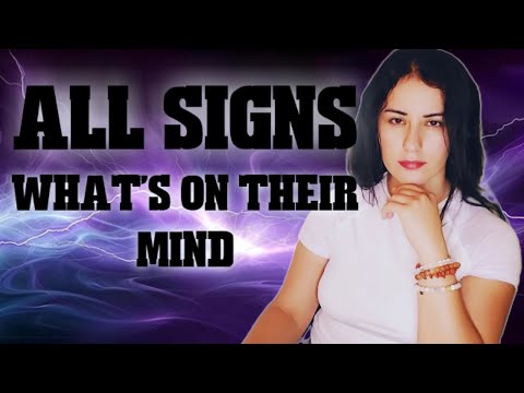 ALL Signs - Let's See What's on Their Mind