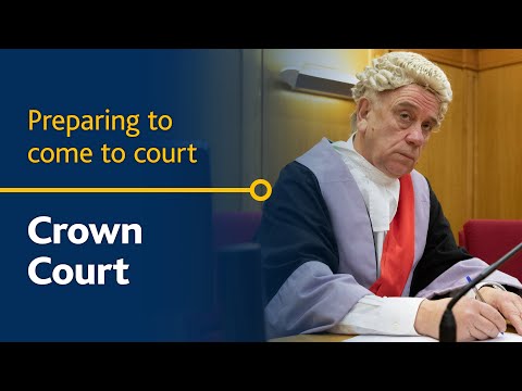 Crown Court  - Preparing to come to court