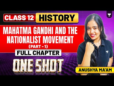 Mahatma Gandhi and the Nationalist Movement | Class 12 History | Part 1 | Anushya Ma'am