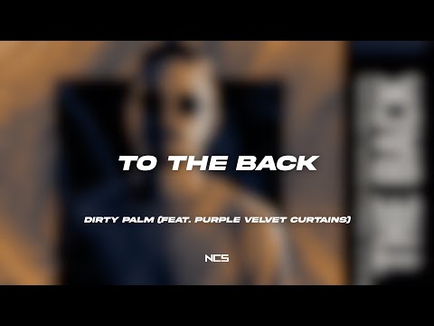 Dirty Palm - To The Back (feat. Purple Velvet Curtains) [NCS Lyrics]