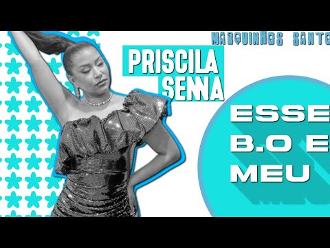 Esse B.O é meu - Priscila senna (Marquinhos santos)