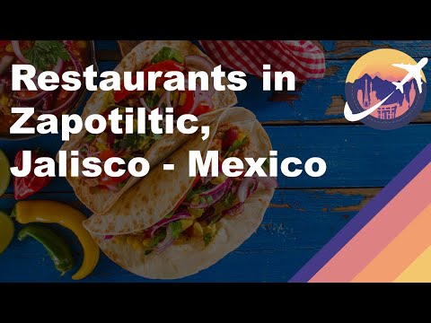 Restaurants in Zapotiltic, Jalisco - Mexico