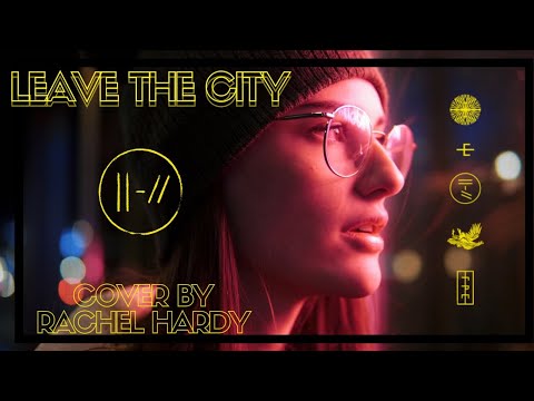 Leave the City - Twenty One Pilots Cover by Rachel Hardy // TRENCH