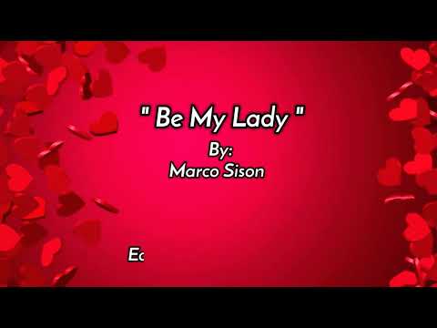 BE MY LADY/ lyrics By:Marco Sison