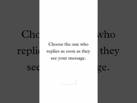 don't choose the one who replies when they are free or have time, choose the one who replies as soon