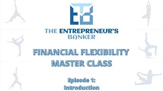 Financial Flexibility Master Class: Episode 1