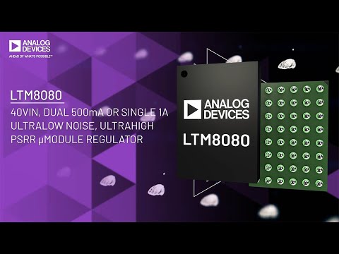 LTM8080: 40VIN, Dual 500mA or Single 1A Ultralow Noise, Ultrahigh PSRR μModule Regulator​