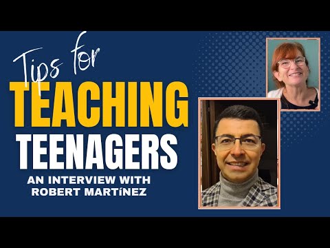 Tips for Teaching Teens with Robert Martinez