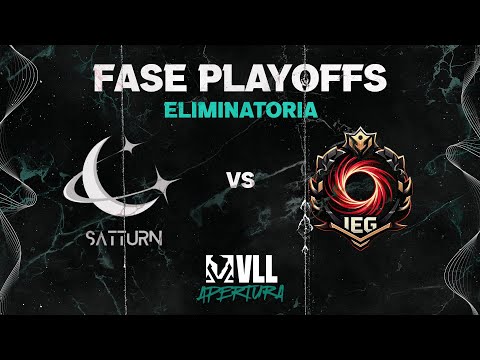 VLL APERTURA | SAT vs IEG | PLAYOFFS | FASE ELIMINACION