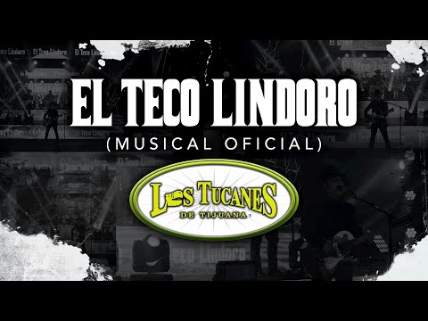 El Teco Lindoro (Musical Oficial) – Los Tucanes De Tijuana