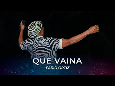 Que Vaina - @FaridOrtiz