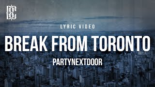 Break From Toronto - PARTYNEXTDOOR | Lyric Video