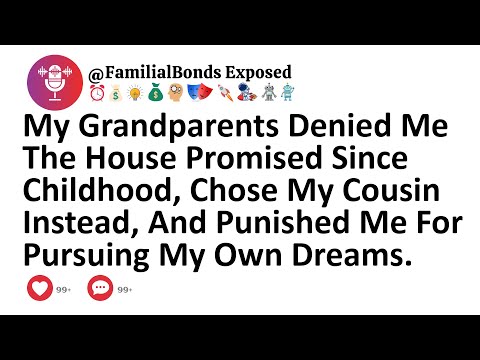 My Grandparents Denied Me The House Promised Since Childhood, Chose My Cousin Instead, And Punished