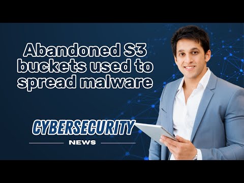 Abandoned S3 BUCKETS used to spread MALWARE I CYBERSECURITY NEWS 📰