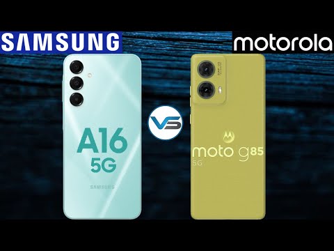 Motorola G85 5G VS Samsung Galaxy A16 5G | Samsung Galaxy A16 5G VS Motorola G85 5G