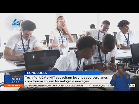 Tech Park CV e MIT capacitam jovens cabo-verdianos com formação  em tecnologia e inovação