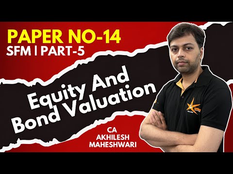 Mastering Equity and Bond Valuation | Paper No-14 | SFM | SFM Revision | Part - 5 | CMA Final