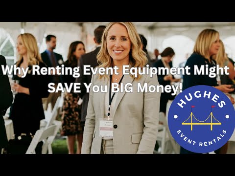 Why Renting Event Equipment Might SAVE You BIG Money!