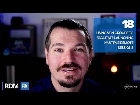 Using VPN Groups to Facilitate Launching Multiple Remote Sessions - RDM Pro Tip 018