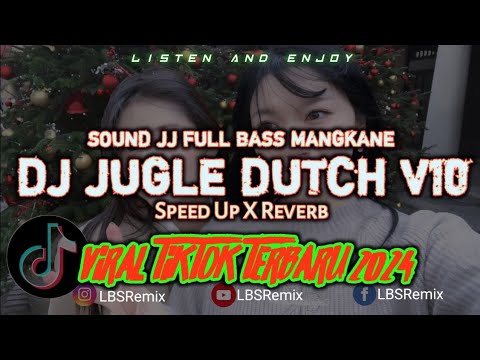 DJ JUGLE DUTCH V10 || SOUND JJ FULL BASS MANGKANE || SPEED UP REVERB