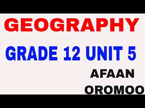 Geography Grade 12 Unit 5 AFAAN  OROMOO