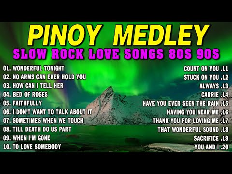 SLOW ROCK MEDLEY COLLECTION 💖 NONSTOP SLOW ROCK LOVE SONGS 80S 90S 💖 MGA LUMANG TUGTUGIN NOONG 90S