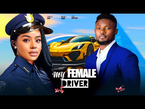 MY FEMALE DRIVER- FEATURING, MAURICE SAM, FRANCESS BEN, EDDIE WATSON. #2024 LATEST NIGERIA MOVIE