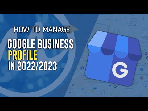 How to Manage Google Business Profile 2023 UPDATE