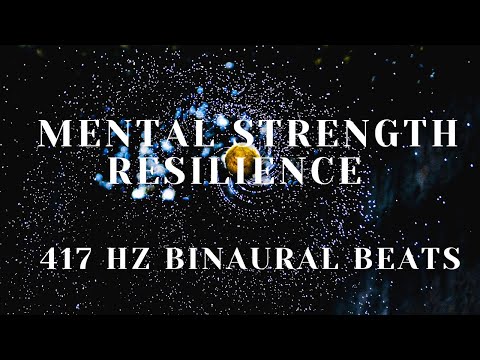 417 HZ Binaural Beats - Mental Strength - Resilience