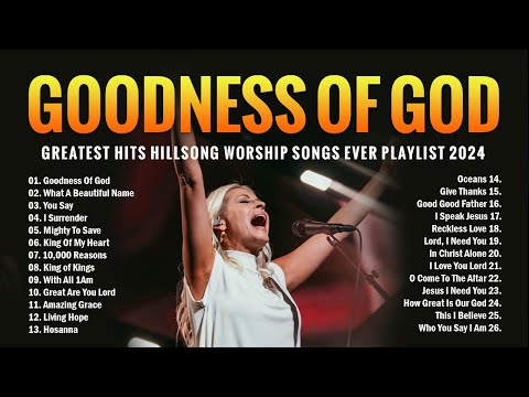 Goodness Of God,... (lyrics) Greatest Hits Hillsong Worship Songs Ever Playlist 2024