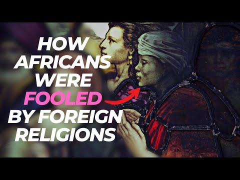 How Africans Were Fooled By Foreign Religions